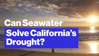 Can Seawater Desalination Solve Californias Drought [upl. by Miof Mela621]