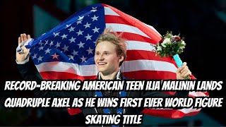 Recordbreaking American teen Ilia Malinin lands quadruple axel as he wins [upl. by Estel]