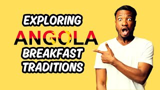 Exploring Angola Dive into 3 Delicious Breakfast Traditions [upl. by Duval]