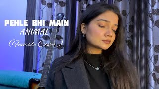 Pehle bhi main  Animal  Female cover animal vishalmishra tseries [upl. by Helfant]