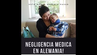 NEGLIGENCIA MÉDICA EN ALEMANIA 😤  NUESTRA MALA EXPERIENCIA [upl. by Papageno]