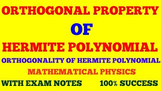 ORTHOGONAL PROPERTY OF HERMITE POLYNOMIAL  ORTHOGONALITY OF HERMITE POLYNOMIAL  WITH EXAM NOTES [upl. by Shuler]