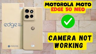 Motorola Moto Edge 50 Neo Camera not working Quick amp Easy [upl. by Yamauchi]