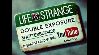 LIFE IS STRANGE DOUBLE EXPOSURE THERAPIST CARD GUIDE [upl. by Geaghan]