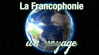 La Francophonie – un voyage [upl. by Madea]