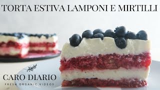 TORTA SENZA COTTURA NÈ GELATINA LAMPONI E MIRTILLI  Il Ricettario 18 [upl. by Nimocks]