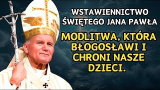 Módl się za swoje dziecko tą błogosławioną modlitwą do św Jana Pawła [upl. by Eihtur521]