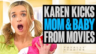 KAREN KICKS Mom and Baby Out of Movies What Happens is a Big Surprise [upl. by Hoyt]