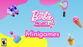 Barbie Project Friendship™  Minigames 1 [upl. by Tatianna]