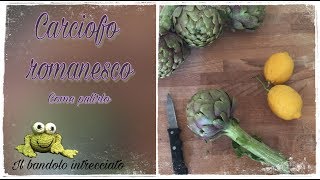 carciofi romaneschimammole o cimaroli pulirli e cucinarli qualche idea [upl. by Mina59]