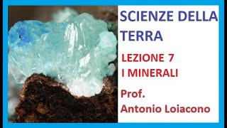 SCIENZE DELLA TERRA  Lezione 7  I minerali [upl. by Ekim101]