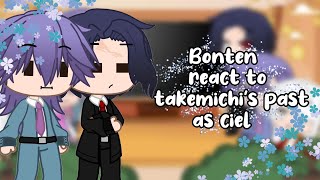 Bonten react to takemichis past as ciel  Tokyo revengers Takashiツ [upl. by Atiuqihs]