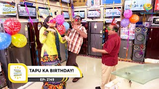 Ep 2149  Tapu Ka Birthday  Taarak Mehta Ka Ooltah Chashmah  Full Episode  तारक मेहता [upl. by Lovich]