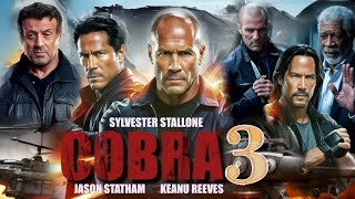 Cobra 3 2025 Movie  Sylvester Stallone Morgan Freeman Jason Statham Keanu R  Imaginary Facts [upl. by Dygall]