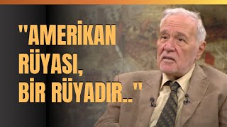 quotAmerikan Rüyası Bir Rüyadırquot İlber Ortaylı Anlattı [upl. by Letney]