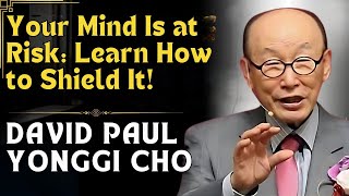 The secret to protecting your mind and living in peace by David Yonggi Cho [upl. by Attem]