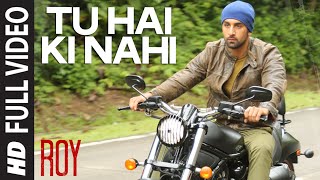 Tu Hai Ki Nahi FULL VIDEO Song  Roy  Ankit Tiwari  Ranbir Kapoor Jacqueline Fernandez Tseries [upl. by Candi]