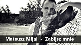 Mateusz Mijal  Zabijasz mnie Official Audio 2014 [upl. by Gretel]