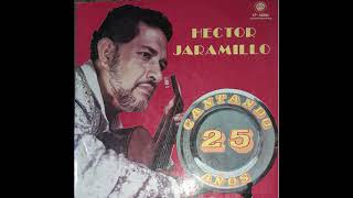 HECTOR JARAMILLO CANTANDO 25 AÑOS  LP COMPLETO [upl. by Aneev]