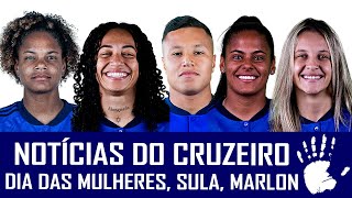 NOTÍCIAS DO CRUZEIRO RENOVAÇÃO DE MARLON DIA DAS MULHERES E COPA SULAMERICANA [upl. by Janiuszck513]