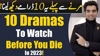 10 Pakistani Dramas To Watch Before You Die 2023 ARY DIGITAL  Har Pal Geo Hum TV  MR NOMAN ALEEM [upl. by Valerye]