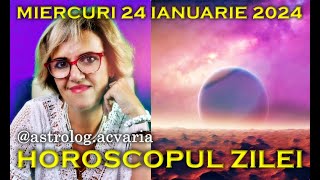 ⭐HOROSCOPUL DE MIERCURI 24 IANUARIE 2024 cu astrolog Acvaria [upl. by Shippee]