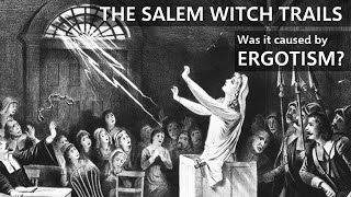 Was the Salem Witch Trials fueled by Ergotism [upl. by Berey126]