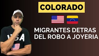 CAPTURAN LADRONES MIGRANTES DE LA JOYERIA EN COLORADO [upl. by Ettennek]