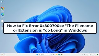 How to Fix Error 0x800700ce quotThe Filename or Extension is Too Longquot in Windows [upl. by Earvin]