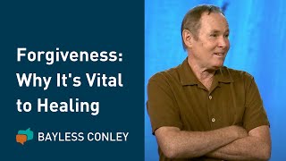 The Healing Power of Forgiveness  Bayless Conley [upl. by Lal]