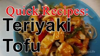 Quick Recipes  Teriyaki Tofu  July 26th 2014  DNVlogsLife [upl. by Warden]