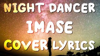 NIGHT DANCER  IMASE COVER LYRICS BY SHANIA YAN [upl. by Oirelav]