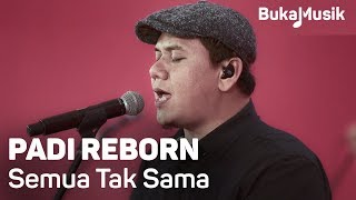 Padi Reborn  Semua Tak Sama with Lyrics  BukaMusik [upl. by Biamonte566]