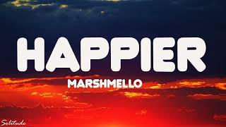 Happier  Marshmello Lyrics ft Bastille [upl. by Oleta]