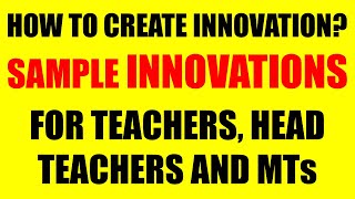 HOW TO CREATE INNOVATION FOR DEPED TEACHERS HEAD TEACHERS AND MASTER TEACHERS  SAMPLE INNOVATIONS [upl. by Damalas]