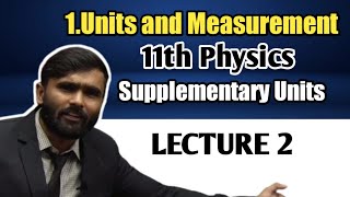 11th Std PhysicsChapter No 1Units and MeasurementLecture2Supplementary UnitsPradeep Giri [upl. by Ahsats]