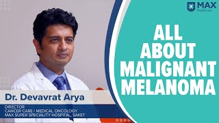 Malignant Melanoma Signs Symptoms Treatment  Max Hospital [upl. by Frantz]