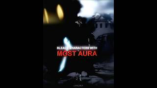 BLEACH CHARACTERS WITH MOST AURA  bleach edit [upl. by Benia]