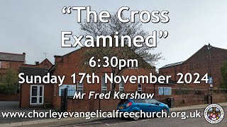 Sunday 17th November 2024 630pm  Chorley Evangelical Free Church  Mr Fred Kershaw [upl. by Nnylram]