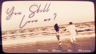 You Still Love Me  Aman Bhamlot  SukhY  Official Audio  Latest Punjabi Songs [upl. by Attenauqa366]