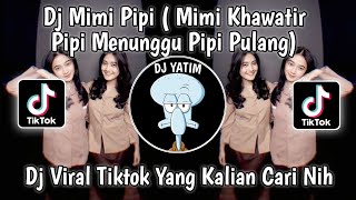 DJ MIMI PIPI LAGU SITI BADRIAH  MIMI KHAWATIR PIPI MENUNGGU PIPI PULANG VIRAL TIKTOK 2023 [upl. by Cristin948]