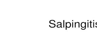 How to pronounce Salpingitis [upl. by Nerra]