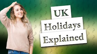 How many holidays are legally in the UK [upl. by Westbrook]