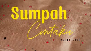 Sumpah Cintaku  Asfan Shah Video Lirik [upl. by Norbie]