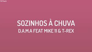 DAMA  SOZINHOS A CHUVA FEAT MIKE 11 T REX Letra [upl. by Dilahk]