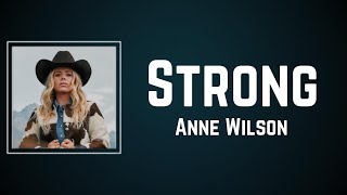 Anne Wilson  Strong Lyrics [upl. by Nnaeel]