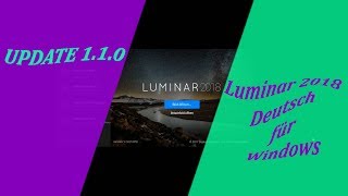 Update 110 für 📸Luminar📸 2018 Deutsch für💻 Windows💻 mit Klonen amp Stempeln Tutorial [upl. by Arrej]