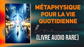 Le livre de la métaphysique pour la vie quotidienne  LIVRE AUDIO COMPLET [upl. by Llertnahs386]