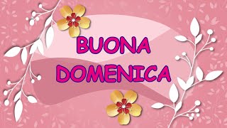 Buona Domenica è una giornata speciale [upl. by Namialus407]