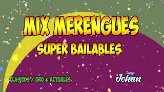 MIX MERENGUE SUPER BAILABLE  ANTIGUOS  CLASICOS amp ACTUALES [upl. by Gadmann293]